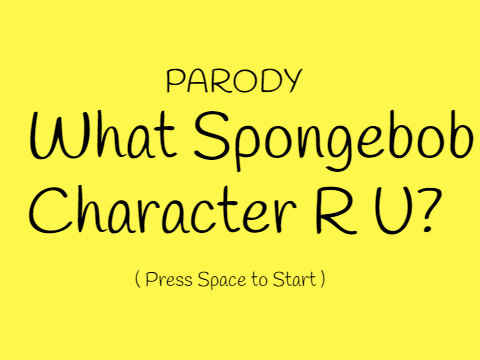 What Spongebob Character R U?( quiz parody)