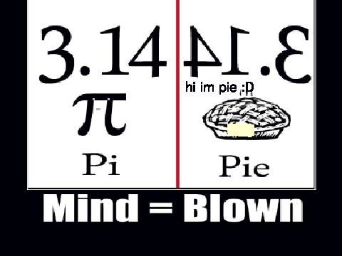 MINDBLOWNING PI TO PIE :P