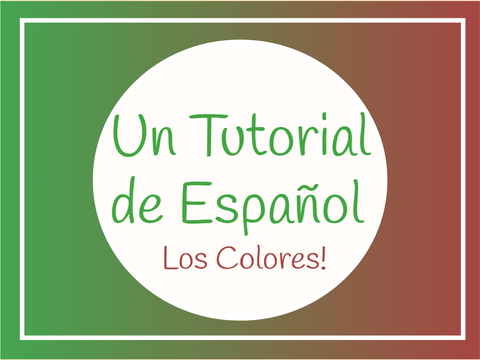 Un Tutorial de Español: Los Colores