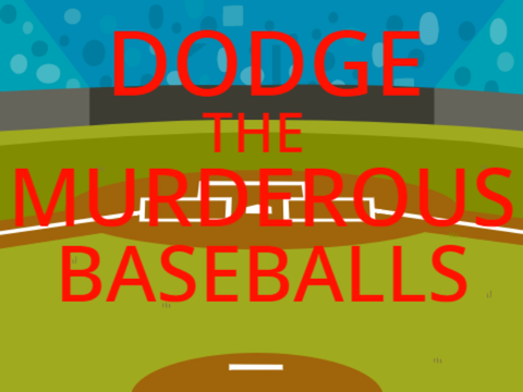 Dodge The Murderous Baseballs - Mobile friendly