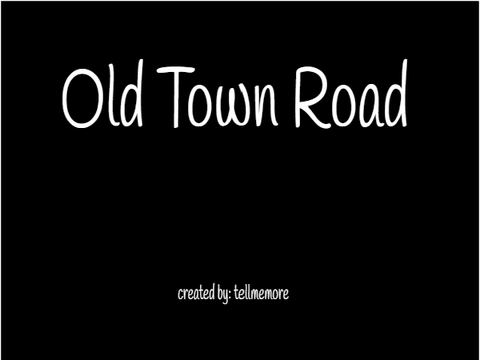 Old Town Road- tellmemore