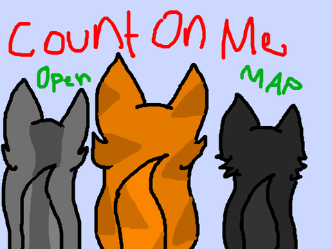 Count On Me || Open Warrior Cats MAP