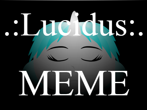 .:Lucidus:. Meme 