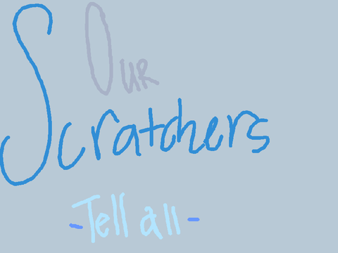 SCRATCHERS TELL ALL