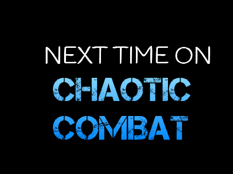 Next time on Chaotic combat (5th ep)