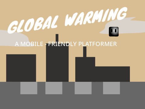 Global Warming // A Mobile-Friendly Platformer