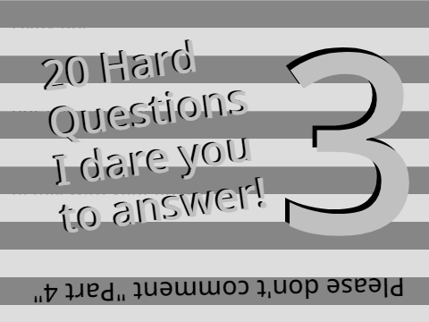 Questions I dare you to answer Part 3 remix