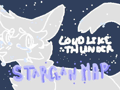 //LOUD LIKE THUNDER// StarClan Warriors MAP (cancelled)