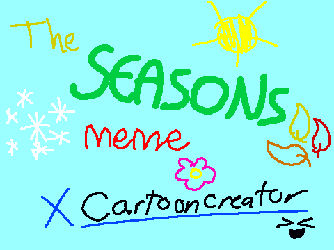 Seasons Meme!! [CC remix]