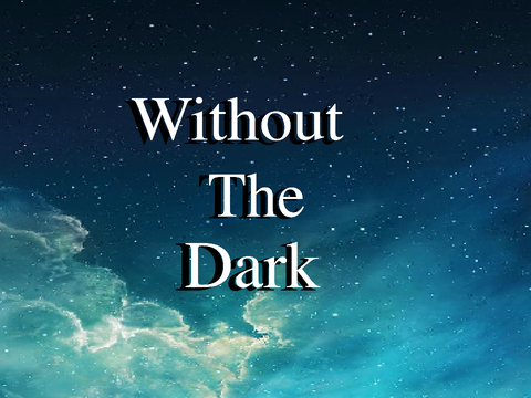 Without The Dark 