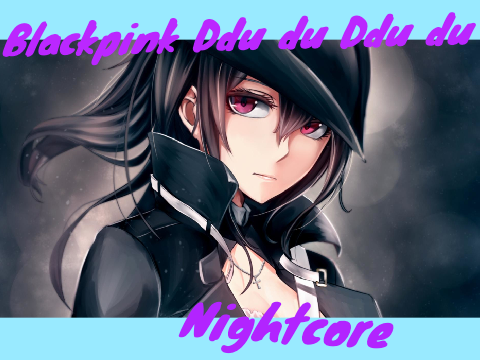 K-Pop Nightcore Ddu-du Ddu du (Blackpink)