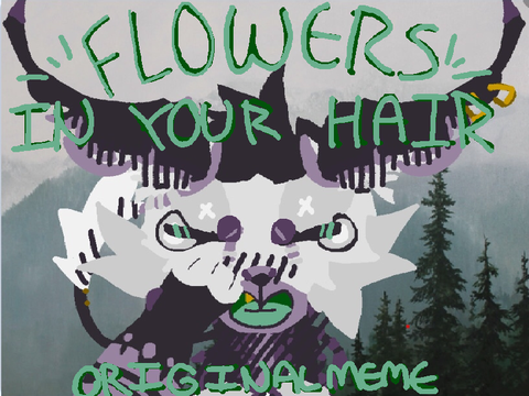 Flowers in your hair || original meme