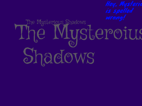 The Mysterious Shadows