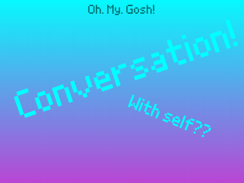 Convo with Self