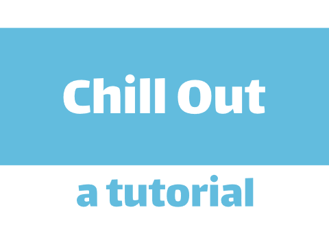 How to Chill Out