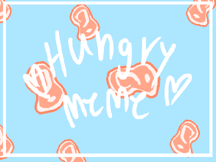 Hungry || MEME.