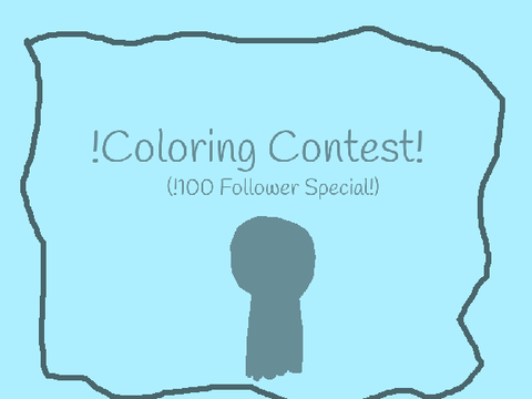 !Coloring Contest! (!100 Follower Special!)(CLOSED)