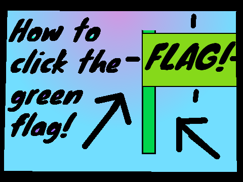 HOW TO CLICK THE GREEN FLAG! REMIX