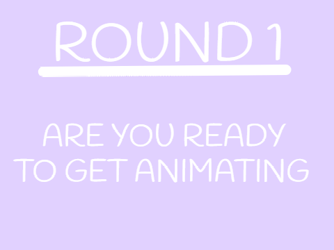 ROUND 1 -animation contest-