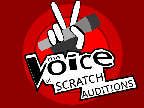 The Voice - Of Scratch (AUDITIONS OPEN)