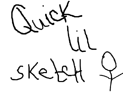 Quick lil drawing
