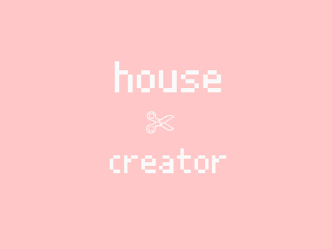 House Creator!