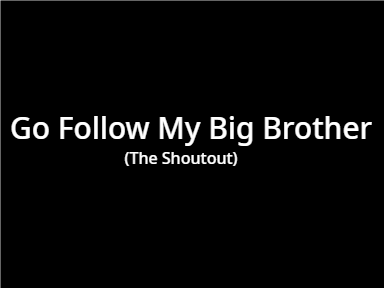 Go Follow My Big Brother