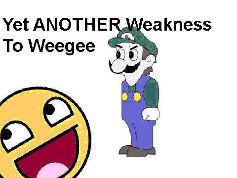 Yet ANOTHER Weakness to weegee