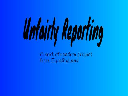 Unfair/Unnecessary Reporting!