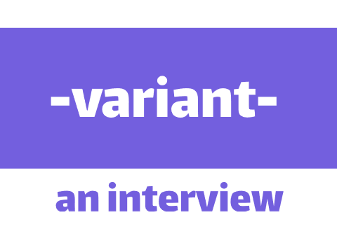 An Interview with -variant-