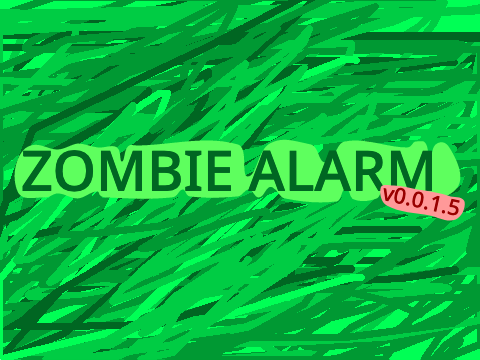 #Zombie Alarm v0.0.1.6