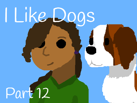 I Like Dogs || Part 12