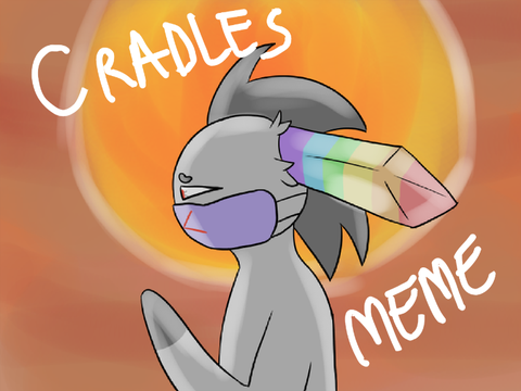 C R A D L E S | meme