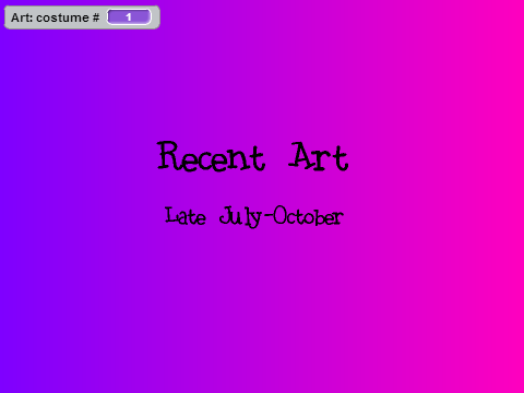 Recent Art (Late July-October)