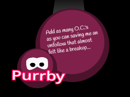 Add as many O.C.'s as you can saving me an unfollow that almost felt like a breakup... (0)