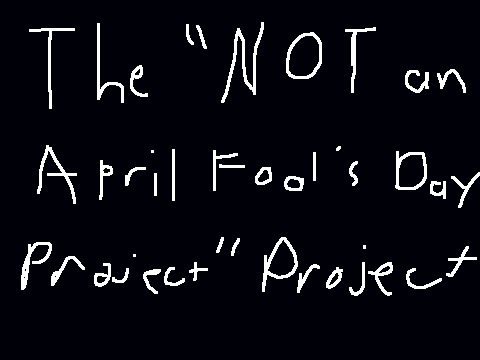 This Is Not An April Fool's Day Project