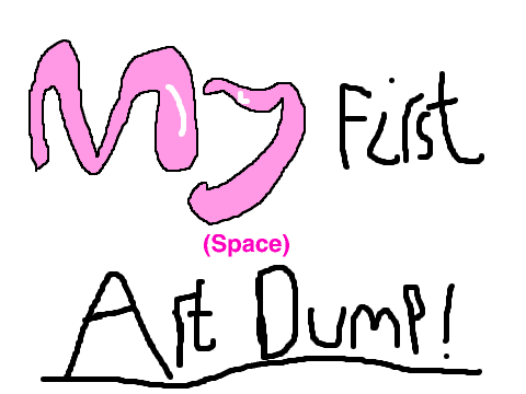 My first art dump! 