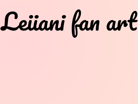Fan Art For Leiiani!