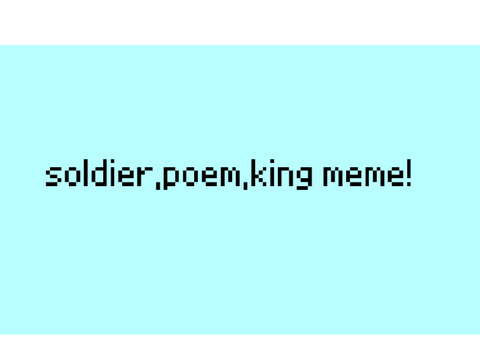 soldier,poem,king meme(original code)