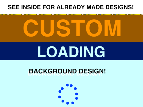 Custom Background Loading Design!