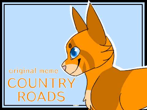 + country roads - original meme +