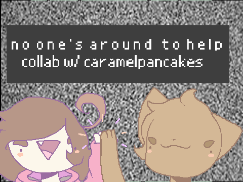 No one's around to help- Meme (Collab w/ Caramel)
