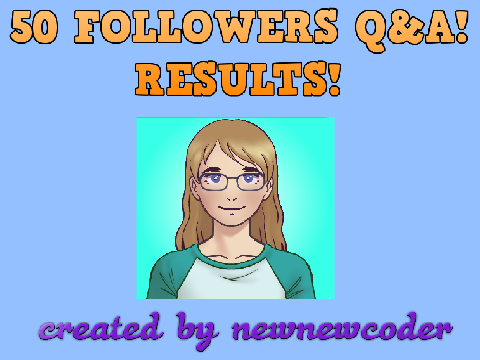 50 Followers Q&A Results!