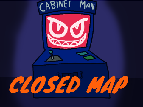 Cabinet Man - MAP (CLOSED)