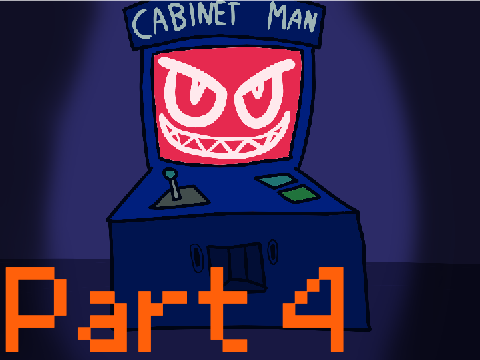 Cabinet Man - Part 4
