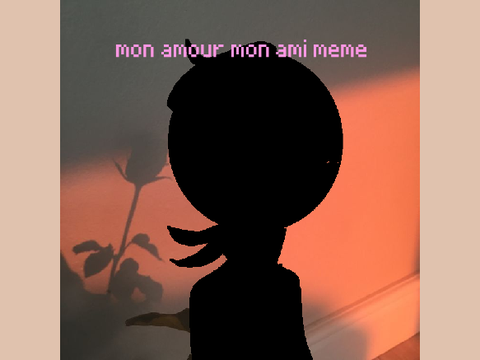 Mon amour mon ami // meme remake (hh its bad)