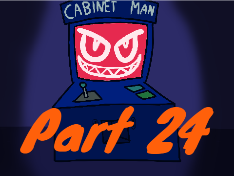 Part 24 - Cabinet Man - OPEN MAP