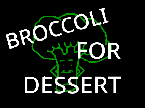 Broccoli for Dessert