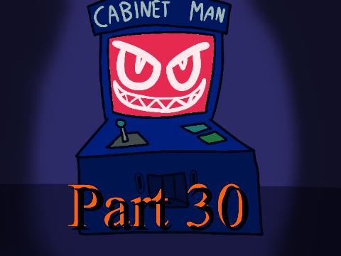 Cabinet Man M.A.P. - Part 30