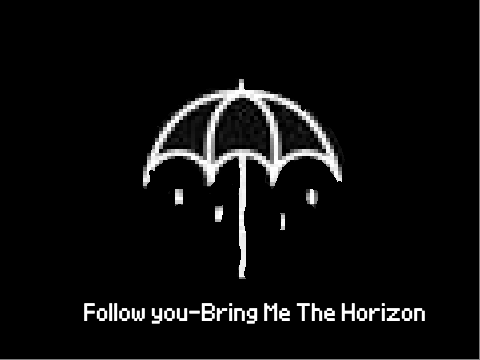 Follow you-Bring Me The Horizon